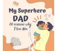 My Superhero Dad: 20 Reasons Why I Love Him: Blank Book With Suggestions On Why You Love Dad / Father's Day / Dad Birthday