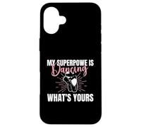 My Superpower is Dancing Funny Dance Dance Party Danseuse Femme Coque pour iPhone 16 Plus
