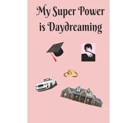 My Superpower is Daydreaming work book: A Space to Capture Wild Ideas, Brave Thoughts & New Inventions