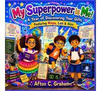 My Superpower is Me!: A Year of Discovering Your Gifts: Featuring Maya, Leo & Alex
