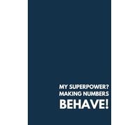 My Superpower? Making Numbers Behave - Funny Accounting Journal, 100 Lined Pages, 6” x 9” - Minimalist Corporate Gift for CPAs, Accountants & Finance Professionals - Glossy Paperback
