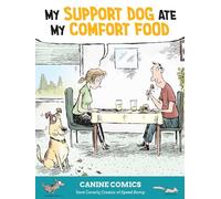 My Support Dog Ate My Comfort Food: Dog Comics
