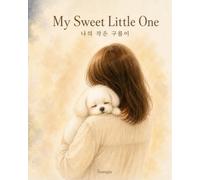 My Sweet Little One: A Dual-Language Picture Book · Korean & English