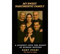 My Sweet Narcissistic Family: A Journey into the Heart of Hidden Wounds