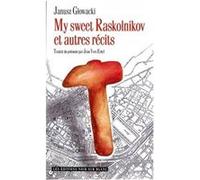 My sweet raskolnikov et autres recits Janusz Glowacki (Auteur)