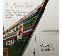 My Sweet Salone: Sierra Leone: Verlassene Menschen in einem vergessenen Land