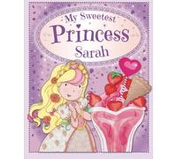 My Sweetest Princess Sarah: My Sweetest Princess