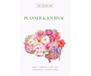'My Systems' Planner & Journal - For Goals, Wellbeing, Self-Care, Organisation & Positive Habits (Undated for Flexible Use)