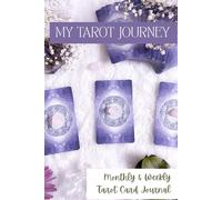 My Tarot Journey - Monthly & Weekly Tarot Card Journal: Record your monthly and weekly cards for a year