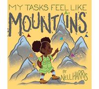 My Tasks Feel Like Mountains: A book about task paralysis and getting things done!