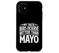 My Taste Buds Merve Better Than Mayo Hater Coque pour iPhone 11