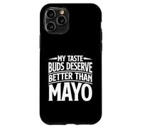 My Taste Buds Merve Better Than Mayo Hater Coque pour iPhone 11 Pro