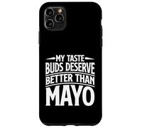 My Taste Buds Merve Better Than Mayo Hater Coque pour iPhone 11 Pro Max