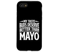 My Taste Buds Merve Better Than Mayo Hater Coque pour iPhone SE (2020) / 7/8