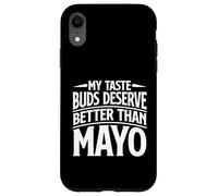 My Taste Buds Merve Better Than Mayo Hater Coque pour iPhone XR