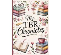 My TBR Chronicles: Log, Review and Keep Track of your To-Be-Read Book List for Over a 1000 Books