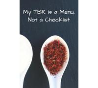 My TBR is a Menu Not a Checklist: Easy-to-use log book to track your "To Be Read" list. Record the Title and Author first, then Date Completed and Star Rating When Finished. Great for Avid Readers!!