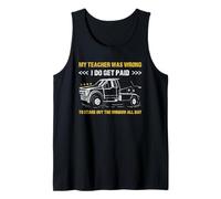 My Teacher Was Wrong I Do Get Paid Camion de dépanneuse Débardeur