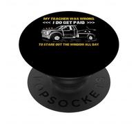 My Teacher Was Wrong I Do Get Paid Camion de dépanneuse PopSockets PopGrip Adhésif