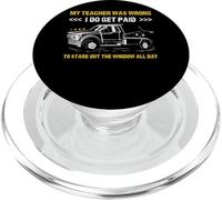 My Teacher Was Wrong I Do Get Paid Camion de dépanneuse PopSockets PopGrip pour MagSafe
