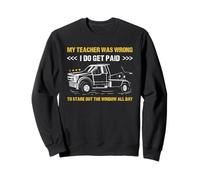 My Teacher Was Wrong I Do Get Paid Camion de dépanneuse Sweatshirt