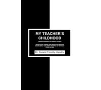 My Teacher's Childhood Understanding An Absent Father: What Every Parent And Educator Should Know About Children Growing Up Without Their Father