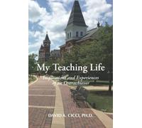 My Teaching Life: Inspirations And Experiences Of An Overachiever