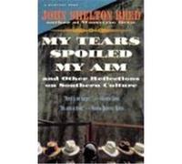 My Tears Spoiled My Aim and Other Reflections on Southern Culture, Harvest Book Series John Shelton Reed (Auteur)