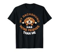 My Teckel Has More Friends Than Me T-Shirt