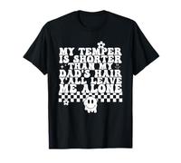 My Temper Is Shorter Than My Dad's Hair Funny T-Shirt