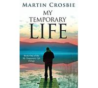 My Temporary Life: Book One Of The My Temporary Life Trilogy