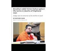 My Tenure with the National Security Agency: The Mind Reader who refused to be their Judas. Drugs, Sex, Murder, typical day with the CIA- Below Rabbi Koltun Sentenced to Double Life in Jail