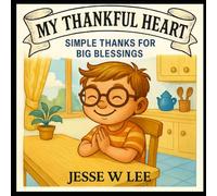 My Thankful Heart: Simple Thanks for Big Blessings