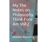 My The Notes on Philosophy Think Fore Am Vol 2