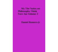 My The Notes on Philosophy Think Fore Am Vol 2