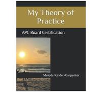 My Theory Of Practice : Apc Board Certification