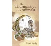 My Therapist and Other Animals by Rene Chorley Rene Chorley, (Auteur)