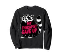 My Therapist Gave Up Funny Raccoon Sarcastic Sweatshirt