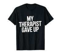 My Therapist Gave Up Humour Design for Mental Health T-Shirt