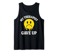 My Therapist Gave Up - Mon Thérapeute a Abandonné Drôle Débardeur