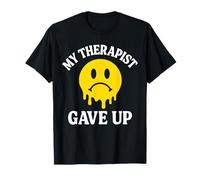 My Therapist Gave Up - Mon Thérapeute a Abandonné Drôle T-Shirt