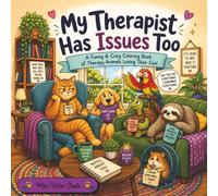 My Therapist Has Issues Too: A Funny & Cozy Coloring Book of Therapy Animals Losing Their Cool