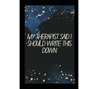 My Therapist Said I Should Write This Down