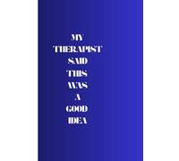 My therapist said this was a good idea