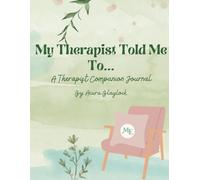 My Therapist Told Me To...: A Therapy Companion Journal