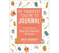 My Therapist Told Me to Journal: A Creative Mental Health Workbook [Hardback]