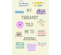 My Therapist Told Me To Journal: Guided reflections for self-discovery, growth, and healing between sessions