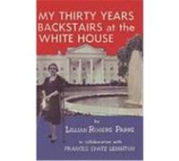My Thirty Years Backstairs at the White House Parks, Lillian Rogers (Auteur)