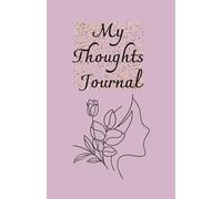 My Thought Diary - A Safe Space for Your Mind & Soul: Personal Development, Self-Development, Motivation, Self-Care.