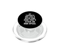My Thoughts are Like a revolving Door That ATS Stuck on High PopSockets PopGrip pour MagSafe